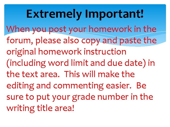 Extremely Important! When you post your homework in the forum, please also copy and