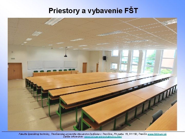 Priestory a vybavenie FŠT ________________________________________________________________ Fakulta špeciálnej techniky, Trenčianska univerzita Alexandra Dubčeka v Trenčíne,