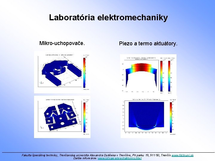 Laboratória elektromechaniky Mikro-uchopovače. Piezo a termo aktuátory. ________________________________________________________________ Fakulta špeciálnej techniky, Trenčianska univerzita Alexandra