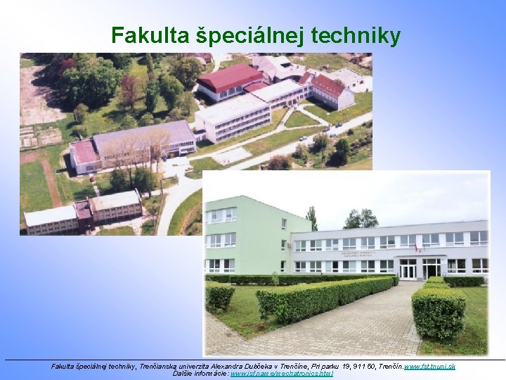Fakulta špeciálnej techniky ________________________________________________________________ Fakulta špeciálnej techniky, Trenčianska univerzita Alexandra Dubčeka v Trenčíne, Pri