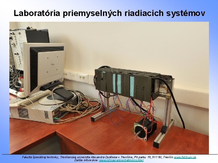 Laboratória priemyselných riadiacich systémov ________________________________________________________________ Fakulta špeciálnej techniky, Trenčianska univerzita Alexandra Dubčeka v Trenčíne,