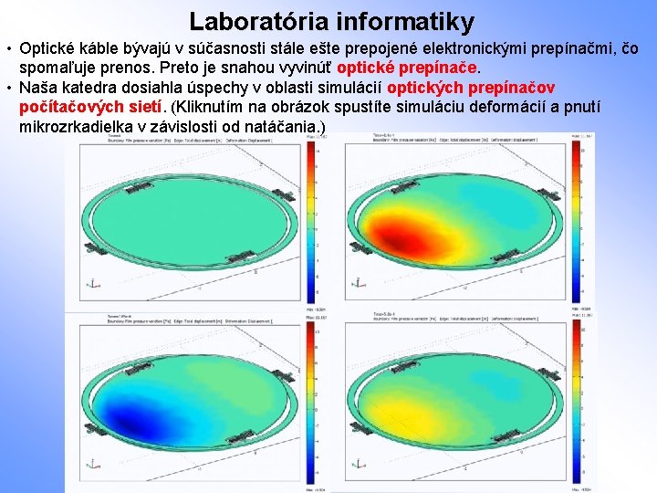 Laboratória informatiky • Optické káble bývajú v súčasnosti stále ešte prepojené elektronickými prepínačmi, čo