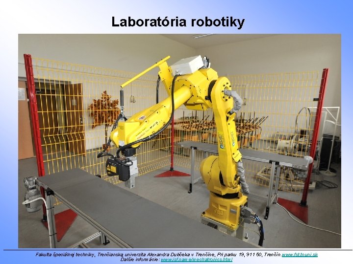 Laboratória robotiky ________________________________________________________________ Fakulta špeciálnej techniky, Trenčianska univerzita Alexandra Dubčeka v Trenčíne, Pri parku