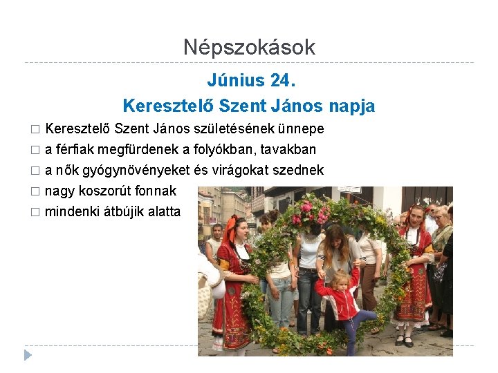 Népszokások Június 24. Keresztelő Szent János napja Keresztelő Szent János születésének ünnepe � a