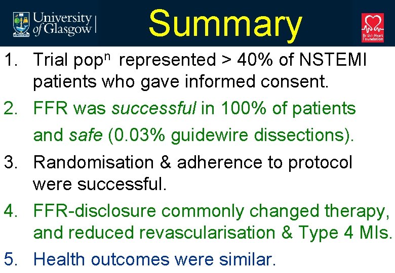 Summary 1. Trial popn represented > 40% of NSTEMI patients who gave informed consent.