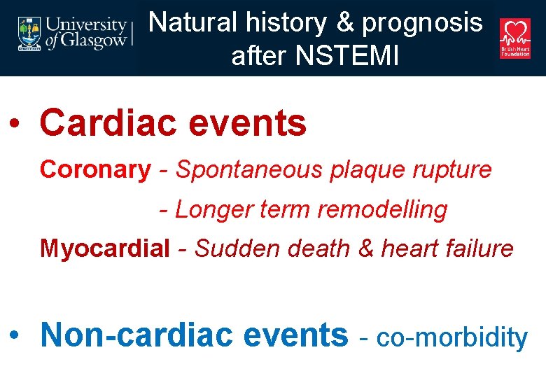Natural history & prognosis after NSTEMI • Cardiac events Coronary - Spontaneous plaque rupture