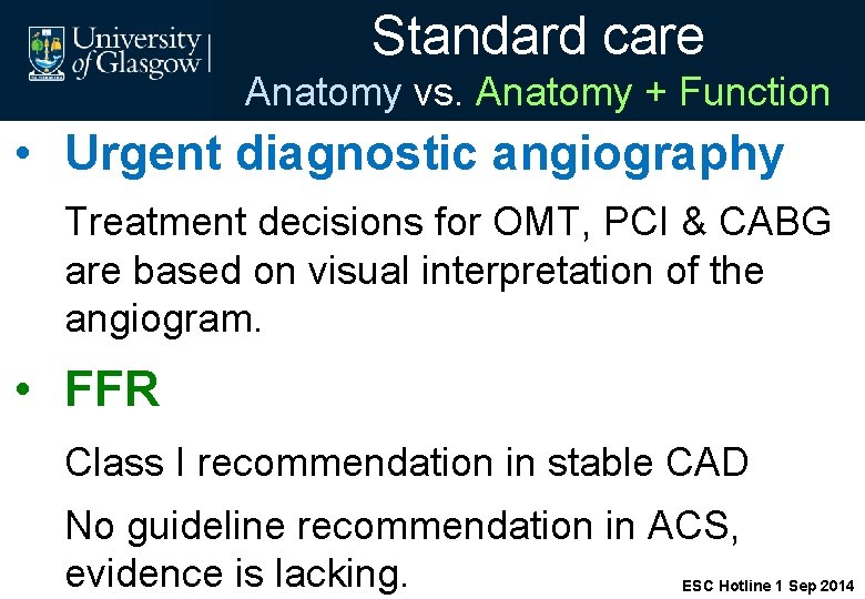 Standard care Anatomy vs. Anatomy + Function • Urgent diagnostic angiography Treatment decisions for