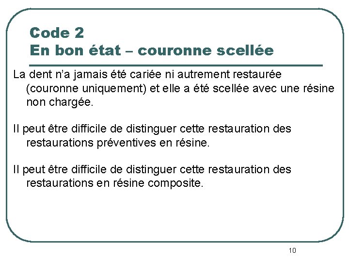 Code 2 En bon état – couronne scellée La dent n’a jamais été cariée Code 2 En bon état – couronne scellée La dent n’a jamais été cariée