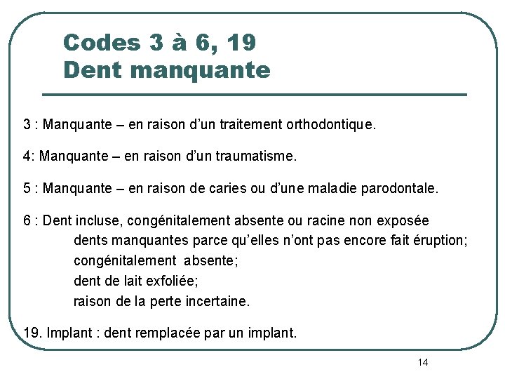Codes 3 à 6, 19 Dent manquante 3 : Manquante – en raison d’un Codes 3 à 6, 19 Dent manquante 3 : Manquante – en raison d’un