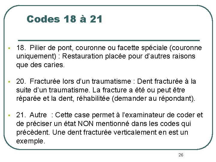 Codes 18 à 21 § 18. Pilier de pont, couronne ou facette spéciale (couronne Codes 18 à 21 § 18. Pilier de pont, couronne ou facette spéciale (couronne