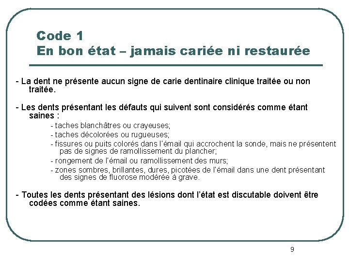 Code 1 En bon état – jamais cariée ni restaurée - La dent ne Code 1 En bon état – jamais cariée ni restaurée - La dent ne