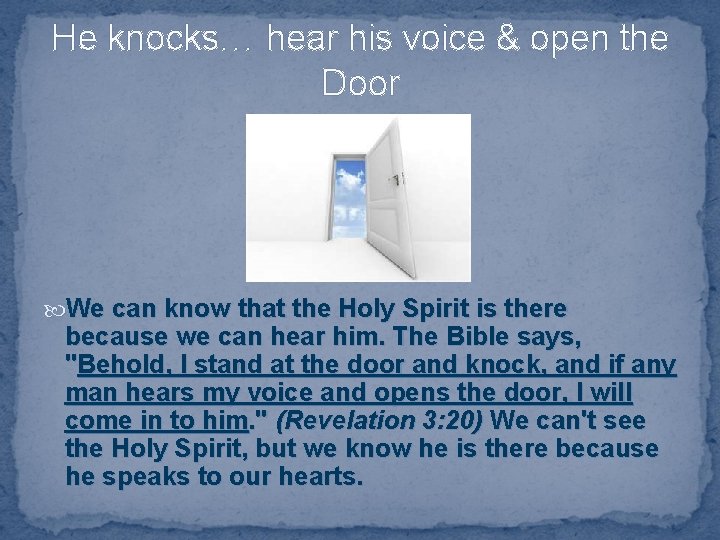 He knocks… hear his voice & open the Door We can know that the