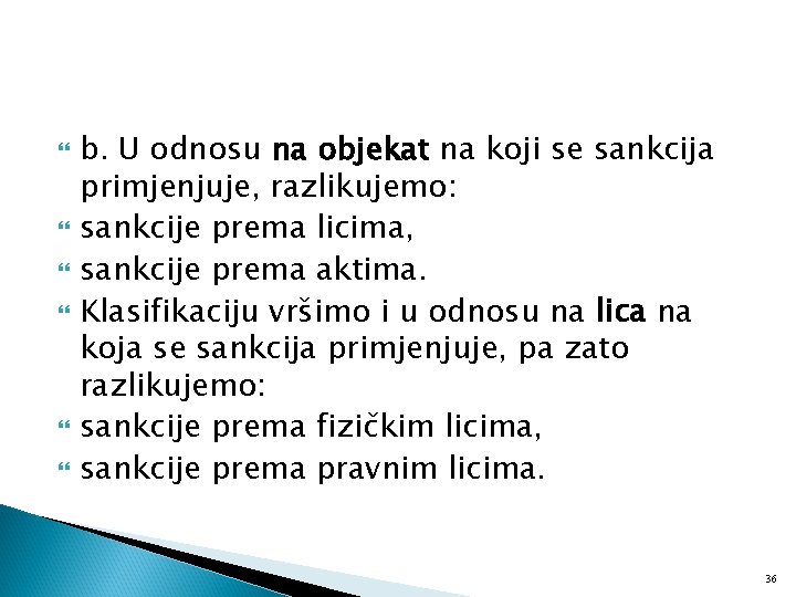  b. U odnosu na objekat na koji se sankcija primjenjuje, razlikujemo: sankcije prema