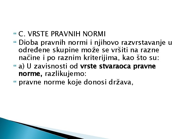  C. VRSTE PRAVNIH NORMI Dioba pravnih normi i njihovo razvrstavanje u određene skupine