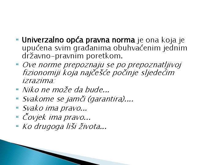  Univerzalno opća pravna norma je ona koja je upućena svim građanima obuhvaćenim jednim