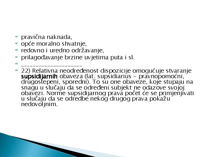  pravična naknada, opće moralno shvatnje, redovno i uredno održavanje, prilagođavanje brzine uvjetima puta