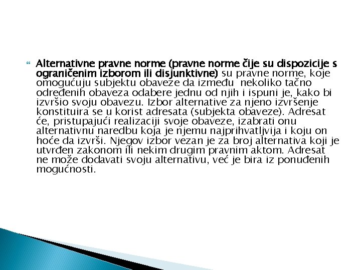  Alternativne pravne norme (pravne norme čije su dispozicije s ograničenim izborom ili disjunktivne)
