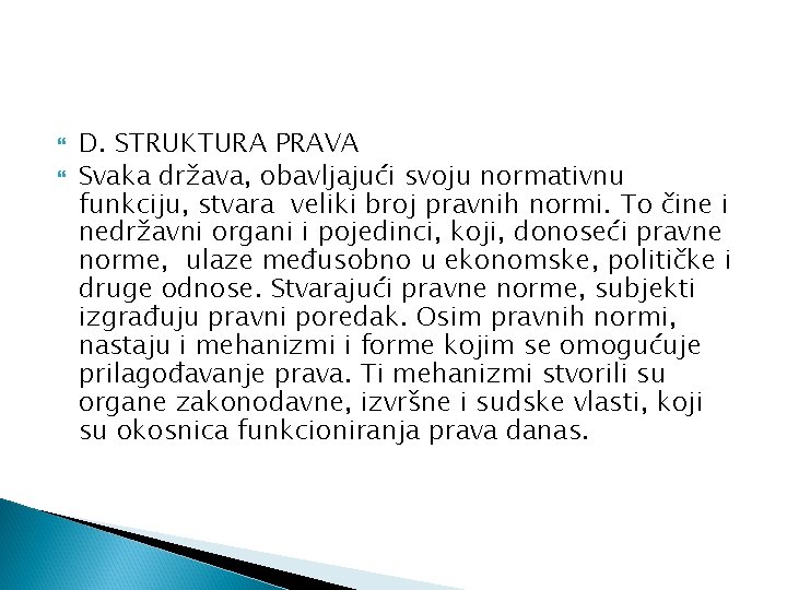  D. STRUKTURA PRAVA Svaka država, obavljajući svoju normativnu funkciju, stvara veliki broj pravnih