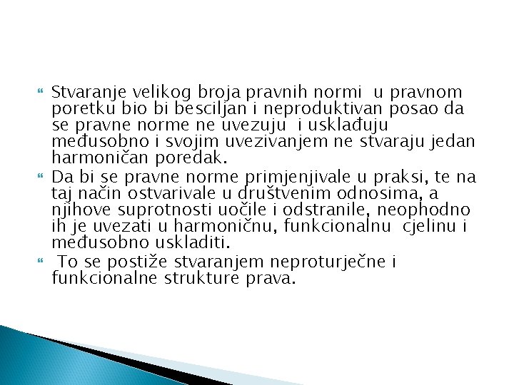  Stvaranje velikog broja pravnih normi u pravnom poretku bio bi besciljan i neproduktivan