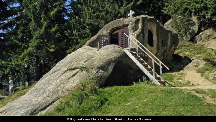 © Bogdan. Goim - Chilia lui Daniil Sihastrul, Putna - Suceava 