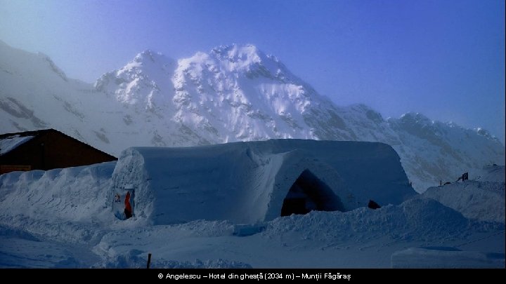 © Angelescu – Hotel din gheață (2034 m) – Munții Făgăraș 
