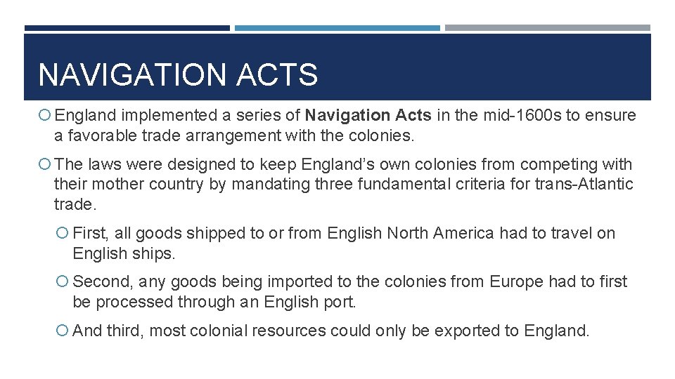 NAVIGATION ACTS England implemented a series of Navigation Acts in the mid-1600 s to