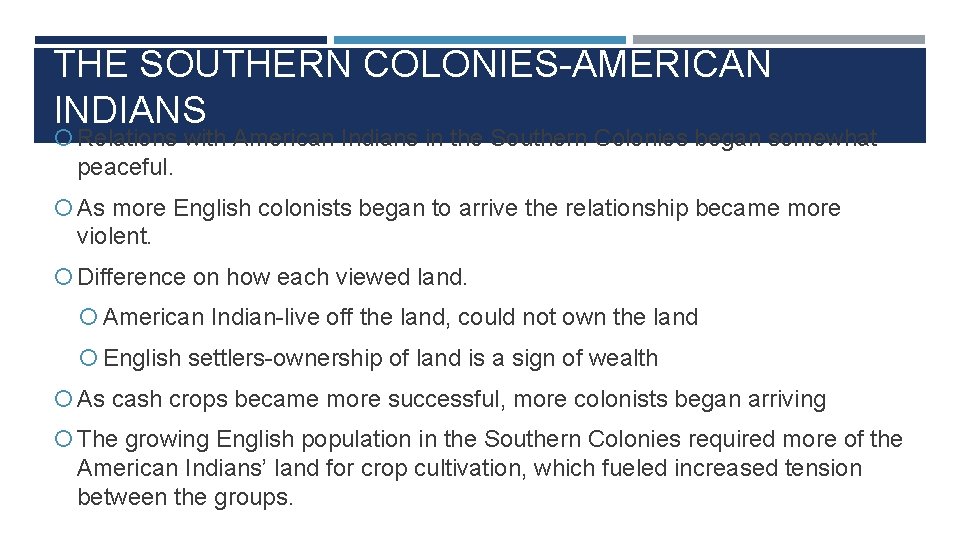 THE SOUTHERN COLONIES-AMERICAN INDIANS Relations with American Indians in the Southern Colonies began somewhat