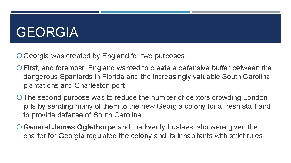 GEORGIA Georgia was created by England for two purposes. First, and foremost, England wanted