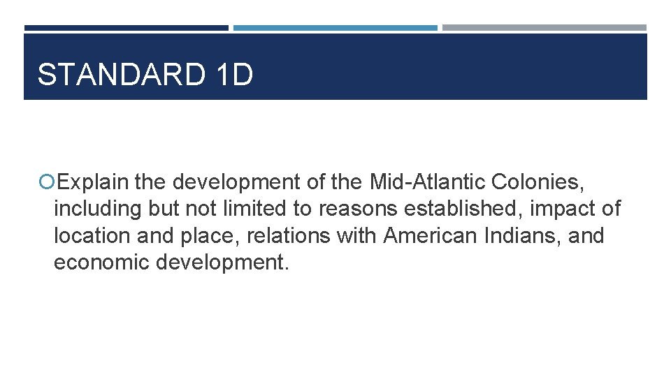 STANDARD 1 D Explain the development of the Mid-Atlantic Colonies, including but not limited STANDARD 1 D Explain the development of the Mid-Atlantic Colonies, including but not limited