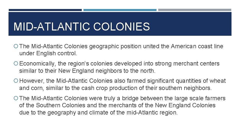 MID-ATLANTIC COLONIES The Mid-Atlantic Colonies geographic position united the American coast line under English