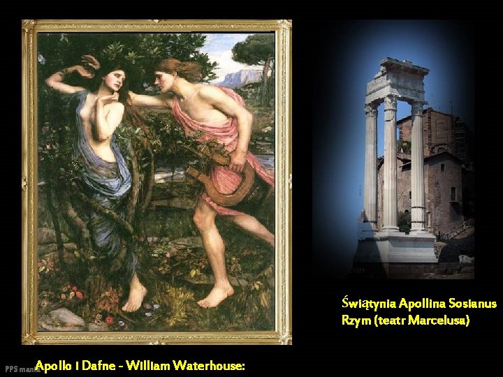 Świątynia Apollina Sosianus Rzym (teatr Marcelusa) Apollo i Dafne - William Waterhouse: PPS mania