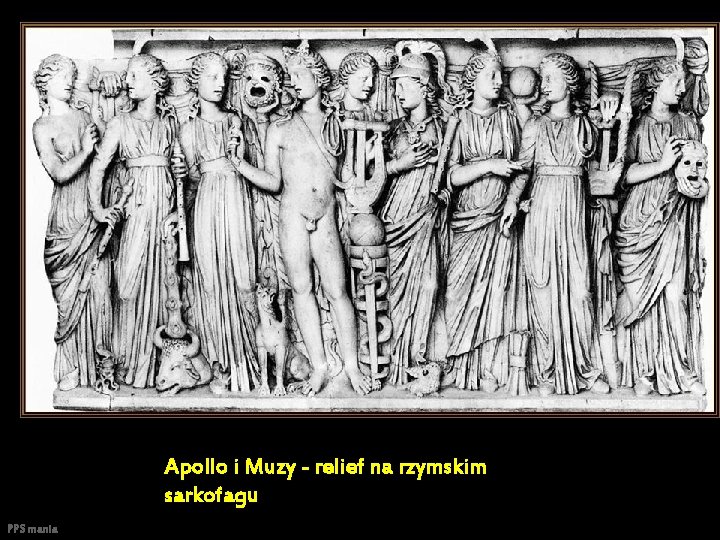 Apollo i Muzy - relief na rzymskim sarkofagu PPS mania Apollo i Muzy - relief na rzymskim sarkofagu PPS mania