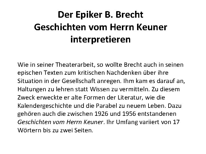 Der Epiker B. Brecht Geschichten vom Herrn Keuner interpretieren Wie in seiner Theaterarbeit, so