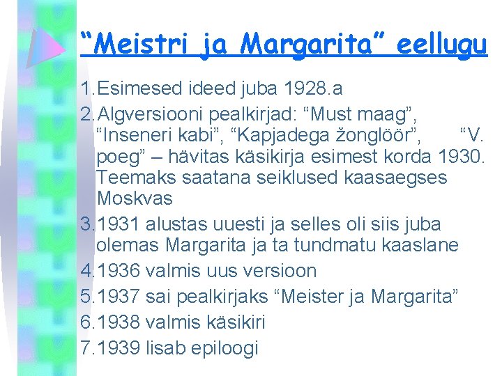 “Meistri ja Margarita” eellugu 1. Esimesed ideed juba 1928. a 2. Algversiooni pealkirjad: “Must