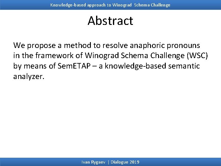 Knowledge-based approach to Winograd Schema Challenge Abstract We propose a method to resolve anaphoric