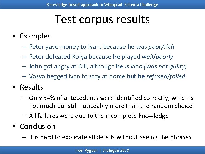 Knowledge-based approach to Winograd Schema Challenge Test corpus results • Examples: – – Peter