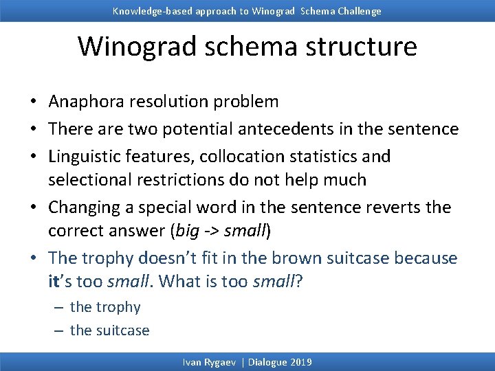 Knowledge-based approach to Winograd Schema Challenge Winograd schema structure • Anaphora resolution problem •
