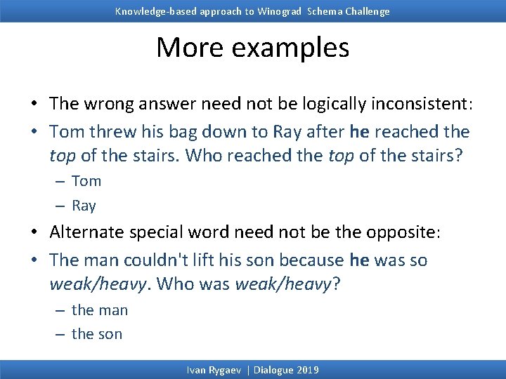 Knowledge-based approach to Winograd Schema Challenge More examples • The wrong answer need not