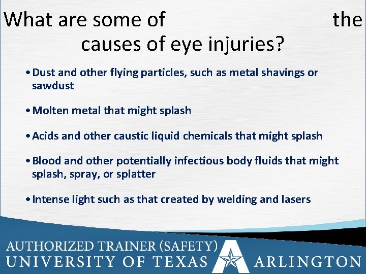 What are some of causes of eye injuries? the • Dust and other flying