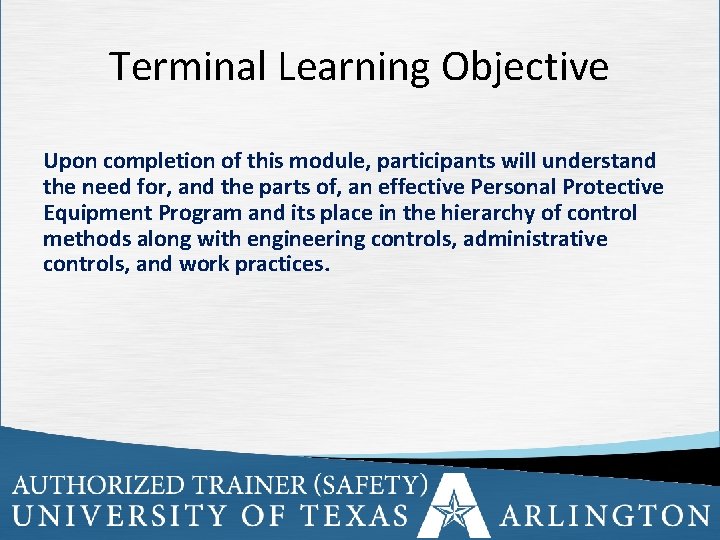 Terminal Learning Objective Upon completion of this module, participants will understand the need for,