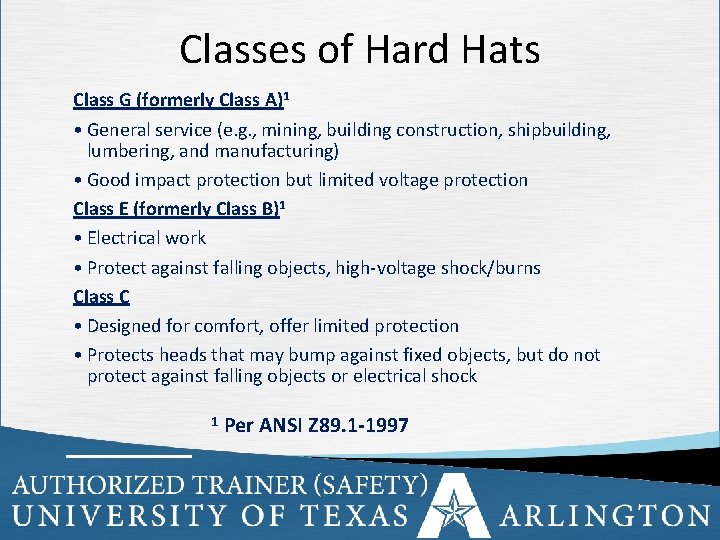 Classes of Hard Hats Class G (formerly Class A)1 • General service (e. g.