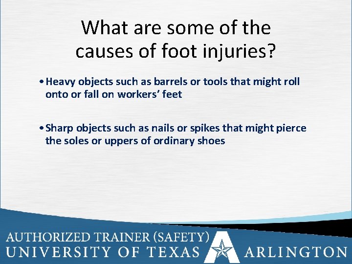 What are some of the causes of foot injuries? • Heavy objects such as