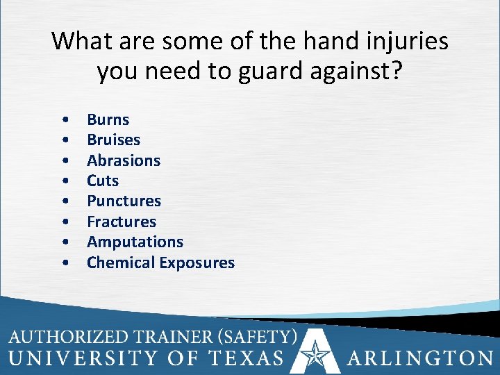 What are some of the hand injuries you need to guard against? • •