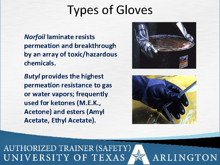 Types of Gloves Norfoil laminate resists permeation and breakthrough by an array of toxic/hazardous