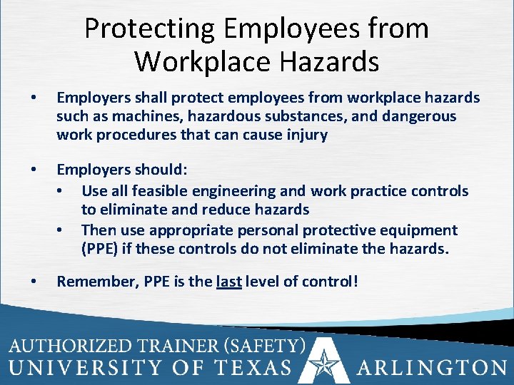 Protecting Employees from Workplace Hazards • Employers shall protect employees from workplace hazards such