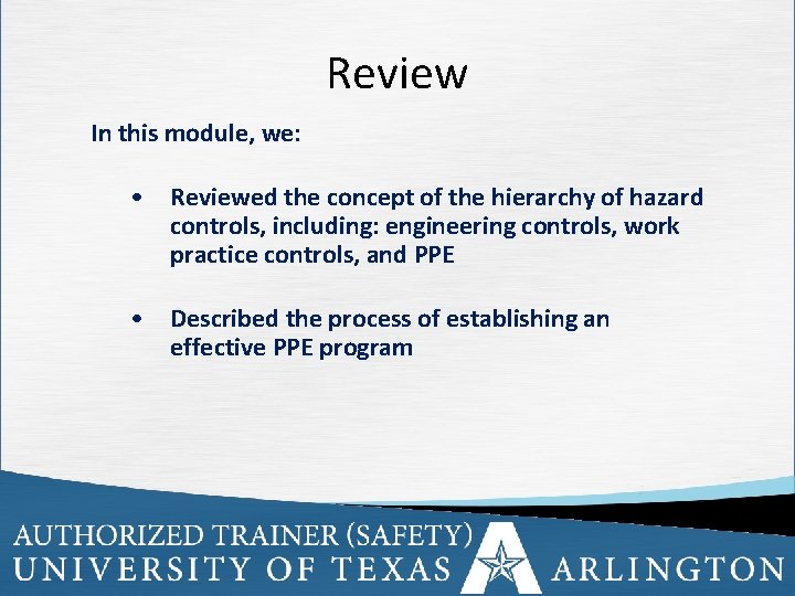 Review In this module, we: • Reviewed the concept of the hierarchy of hazard