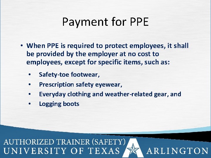 Payment for PPE • When PPE is required to protect employees, it shall be