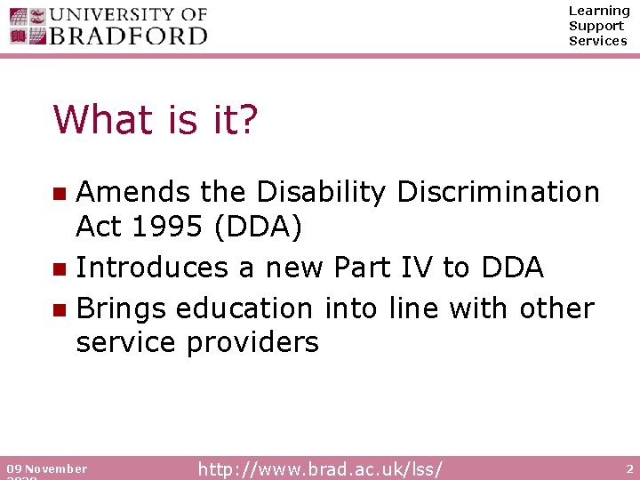 Learning Support Services What is it? Amends the Disability Discrimination Act 1995 (DDA) n