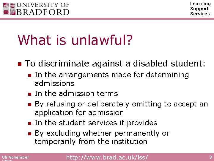 Learning Support Services What is unlawful? n To discriminate against a disabled student: n