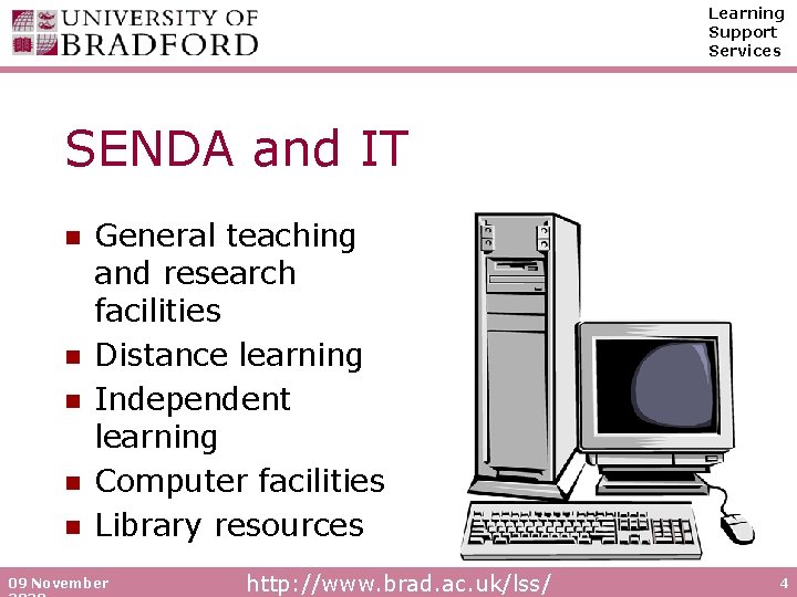 Learning Support Services SENDA and IT n n n General teaching and research facilities